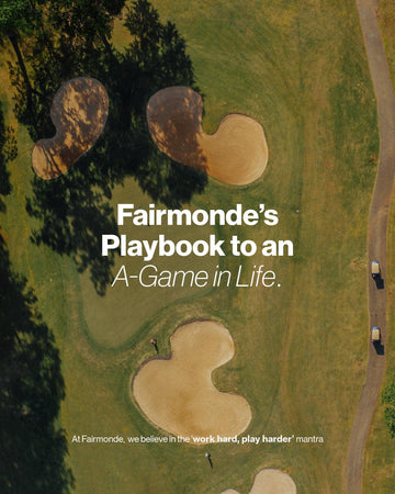 Fairmonde’s Playbook to an A-Game in Life: Work Hard, Play Harder!